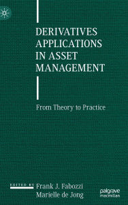 Title: Derivatives Applications in Asset Management: From Theory to Practice, Author: Frank J. Fabozzi