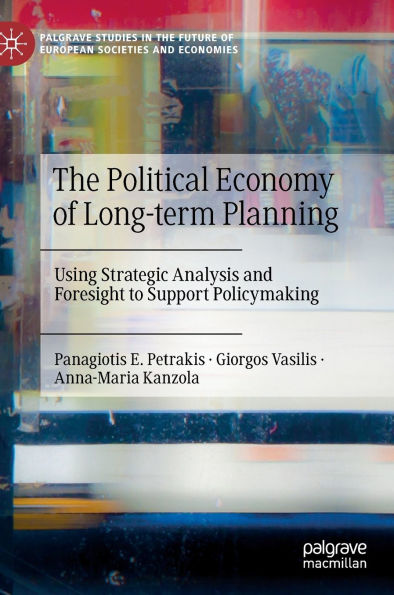 The Political Economy of Long-term Planning: Using Strategic Analysis and Foresight to Support Policymaking