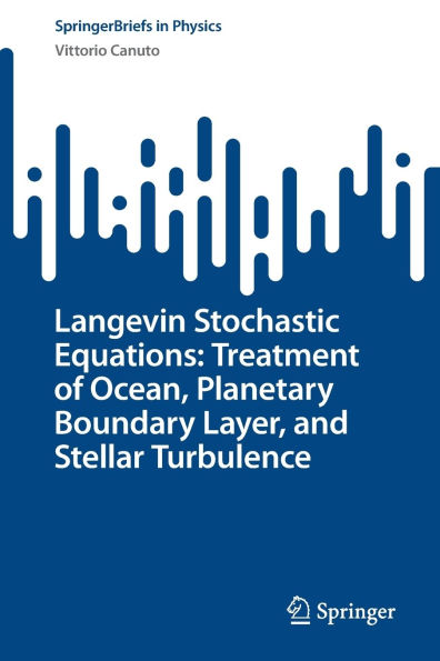 Langevin Stochastic Equations: Treatment of Ocean, Planetary Boundary Layer, and Stellar Turbulence