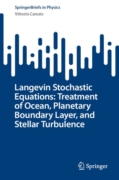 Langevin Stochastic Equations: Treatment of Ocean, Planetary Boundary Layer, and Stellar Turbulence