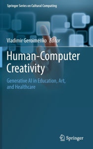 Title: Human-Computer Creativity: Generative AI in Education, Art, and Healthcare, Author: Vladimir Geroimenko