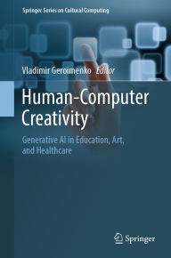 Title: Human-Computer Creativity: Generative AI in Education, Art, and Healthcare, Author: Vladimir Geroimenko
