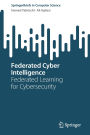 Federated Cyber Intelligence: Federated Learning for Cybersecurity