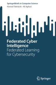 Title: Federated Cyber Intelligence: Federated Learning for Cybersecurity, Author: Hamed Tabrizchi