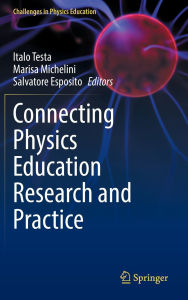 Title: Connecting Physics Education Research and Practice, Author: Italo Testa