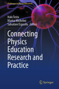 Title: Connecting Physics Education Research and Practice, Author: Italo Testa