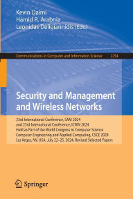 Title: Security and Management and Wireless Networks: 23rd International Conference, SAM 2024 and 23rd International Conference, ICWN 2024, Held as Part of the World Congress in Computer Science, Computer Engineering and Applied Computing, CSCE 2024, Las Vegas,, Author: Kevin Daimi
