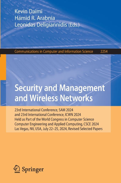 Security and Management and Wireless Networks: 23rd International Conference, SAM 2024 and 23rd International Conference, ICWN 2024, Held as Part of the World Congress in Computer Science, Computer Engineering and Applied Computing, CSCE 2024, Las Vegas,