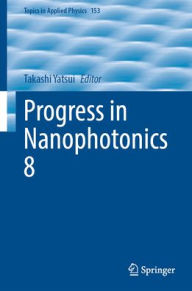 Title: Progress in Nanophotonics 8, Author: Takashi Yatsui