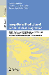 Title: Image-Based Prediction of Retinal Disease Progression: MICCAI Challenges, DIAMOND 2024 and MARIO 2024, Held in Conjunction with MICCAI 2024, Marrakesh, Morocco, October 10, 2024, Proceedings, Author: Gwenolé Quellec