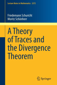 Title: A Theory of Traces and the Divergence Theorem, Author: Friedemann Schuricht