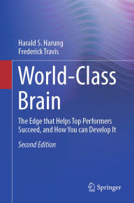 Title: World-Class Brain: The Edge that Helps Top Performers Succeed, and How You can Develop It, Author: Harald S. Harung