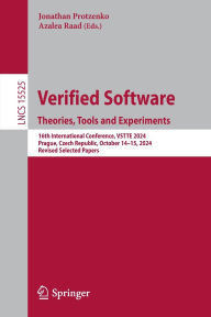 Title: Verified Software. Theories, Tools and Experiments: 16th International Conference, VSTTE 2024, Prague, Czech Republic, October 14-15, 2024, Revised Selected Papers, Author: Jonathan Protzenko