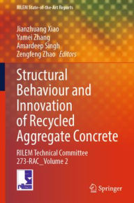 Free download audio books for computer Structural Behaviour and Innovation of Recycled Aggregate Concrete: RILEM Technical Committee 273-RAC_Volume 2 by Jianzhuang Xiao, Yamei Zhang, Amardeep Singh, Zengfeng Zhao