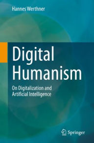 Title: Digital Humanism: On Digitalization and Artificial Intelligence, Author: Hannes Werthner