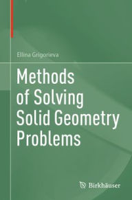 Title: Methods of Solving Solid Geometry Problems, Author: Ellina Grigorieva
