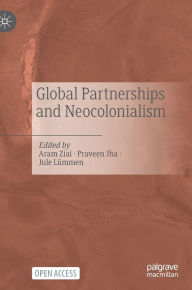 Free downloadable ebooks for phone Global Partnerships and Neocolonialism 9783031870040 by Aram Ziai, Praveen Jha, Jule Lümmen