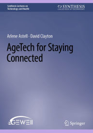 Title: AgeTech for Staying Connected, Author: Arlene Astell