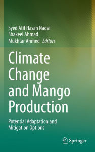 Title: Climate Change and Mango Production: Potential Adaptation and Mitigation Options, Author: Syed Atif Hasan Naqvi