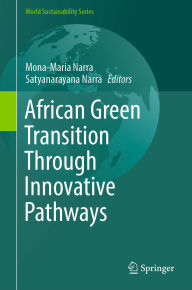 Title: African Green Transition Through Innovative Pathways, Author: Mona-Maria Narra