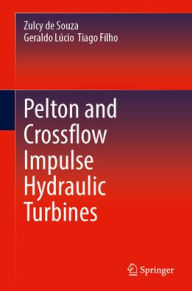 Downloading free books online Pelton and Crossflow Impulse Hydraulic Turbines
