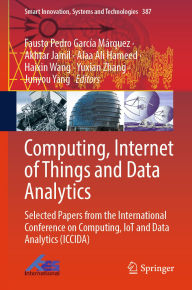 Title: Computing, Internet of Things and Data Analytics: Selected Papers from the International Conference on Computing, IoT and Data Analytics (ICCIDA), Author: Fausto Pedro García Márquez
