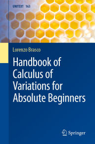Title: Handbook of Calculus of Variations for Absolute Beginners, Author: Lorenzo Brasco