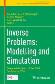 Title: Inverse Problems: Modelling and Simulation: Extended Abstracts of the IPMS Conference 2024, Author: Alemdar Hasanov Hasanoglu