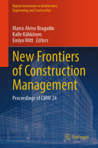 Free downloads best selling books New Frontiers of Construction Management: Proceedings of CMW 24 9783031872235