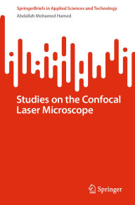 Title: Studies on the Confocal Laser Microscope, Author: Abdallah Mohamed Hamed