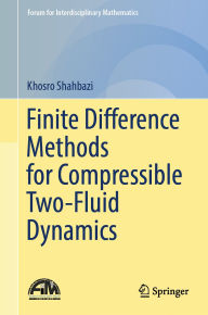 Title: Finite Difference Methods for Compressible Two-Fluid Dynamics, Author: Khosro Shahbazi