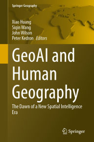 Title: GeoAI and Human Geography: The Dawn of a New Spatial Intelligence Era, Author: Xiao Huang