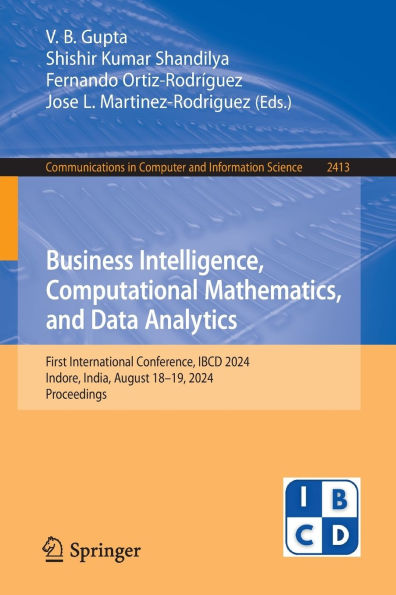 Business Intelligence, Computational Mathematics, and Data Analytics: First International Conference, IBCD 2024, Indore, India, August 18-19, Proceedings