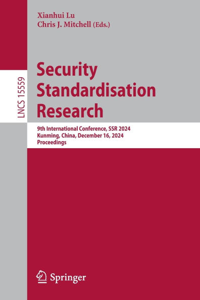 Security Standardisation Research: 9th International Conference, SSR 2024, Kunming, China, December 16, Proceedings