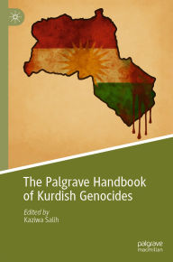 Title: The Palgrave Handbook of Kurdish Genocides, Author: Kaziwa Salih