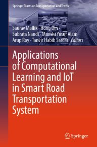 Title: Applications of Computational Learning and IoT in Smart Road Transportation System, Author: Saurav Mallik
