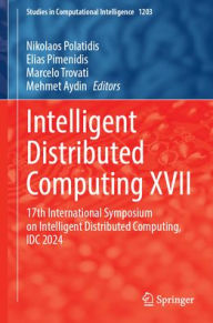 Title: Intelligent Distributed Computing XVII: 17th International Symposium on Intelligent Distributed Computing, IDC 2024, Author: Nikolaos Polatidis