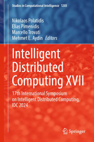 Title: Intelligent Distributed Computing XVII: 17th International Symposium on Intelligent Distributed Computing, IDC 2024, Author: Nikolaos Polatidis