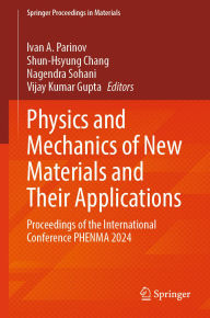 Title: Physics and Mechanics of New Materials and Their Applications: Proceedings of the International Conference PHENMA 2024, Author: Ivan A. Parinov