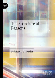 Title: The Structure of Reasons, Author: Federico L. G. Faroldi