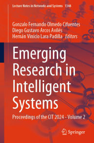 Title: Emerging Research in Intelligent Systems: Proceedings of the CIT 2024 - Volume 2, Author: Gonzalo Fernando Olmedo Cifuentes