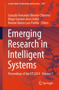 Title: Emerging Research in Intelligent Systems: Proceedings of the CIT 2024 - Volume 1, Author: Gonzalo Fernando Olmedo Cifuentes