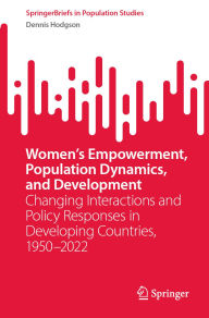 Title: Women's Empowerment, Population Dynamics, and Development: Changing Interactions and Policy Responses in Developing Countries, 1950-2022, Author: Dennis Hodgson