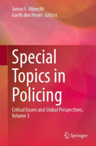 Download google books books Special Topics in Policing: Critical Issues and Global Perspectives, Volume 3 9783031878169 by James F. Albrecht, Garth den Heyer