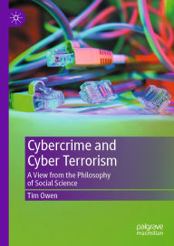 Title: Cybercrime and Cyber Terrorism: A View from the Philosophy of Social Science, Author: Tim Owen