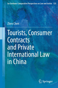 Title: Tourists, Consumer Contracts and Private International Law in China, Author: Zhen Chen