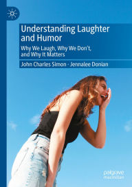 Mobi format books free download Understanding Laughter and Humor: Why We Laugh, Why We Don't, and Why It Matters (English Edition) by John Charles Simon, Jennalee Donian 9783031879517