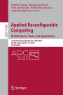 Applied Reconfigurable Computing. Architectures, Tools, and Applications: 21st International Symposium, ARC 2025, Seville, Spain, April 9-11, 2025, Proceedings