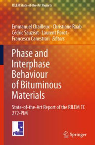 Download easy english audio books Phase and Interphase Behaviour of Bituminous Materials: State-of-the-Art Report of the RILEM TC 272-PIM (English Edition)  by Emmanuel Chailleux, Christiane Raab, Cédric Sauzéat, Laurent Porot, Francesco Canestrari