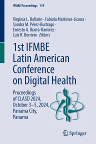 Title: 1st IFMBE Latin American Conference on Digital Health: Proceedings of CLASD 2024, October 3-5, 2024, Panama City, Panama, Author: Virginia L. Ballarin